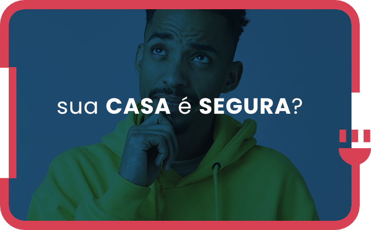 Sua casa é segura?